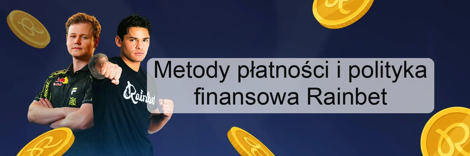 Metody płatności i polityka finansowa Rainbet Metody płatności i polityka finansowa Rainbet