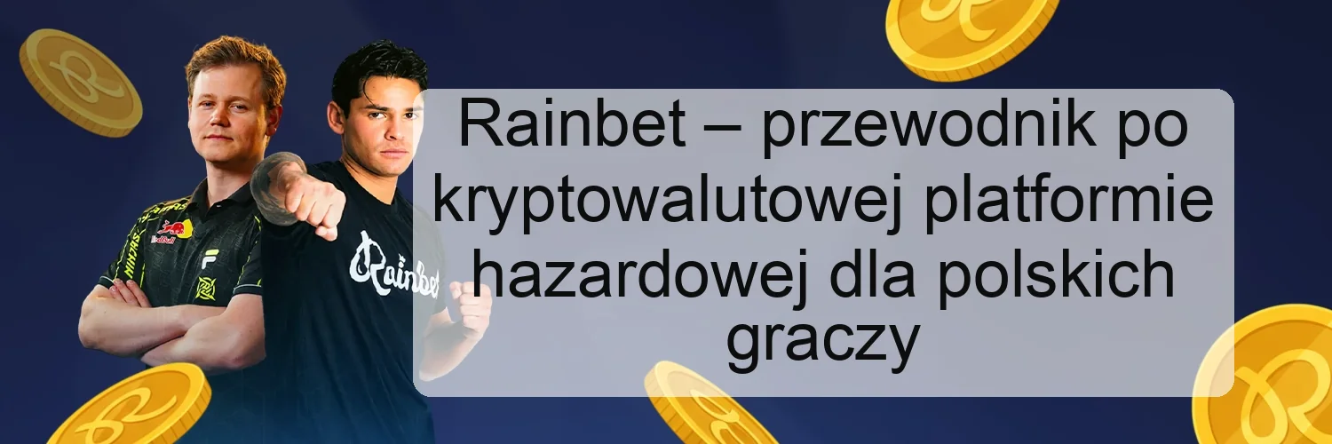 Rainbet – przewodnik po kryptowalutowej platformie hazardowej dla polskich graczy Rainbet – przewodnik po kryptowalutowej platformie hazardowej dla polskich graczy